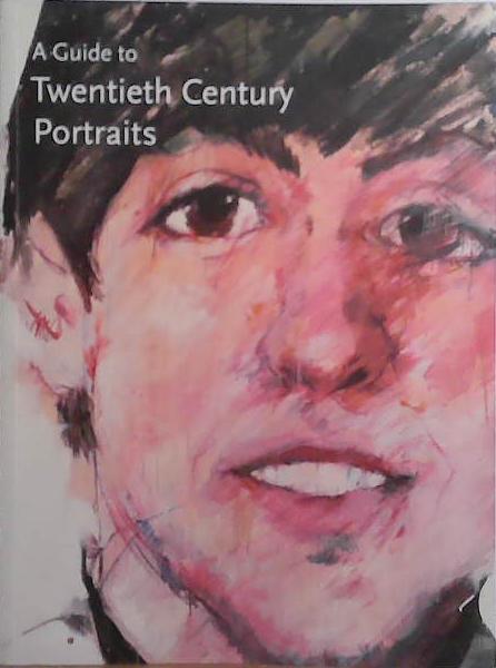 A Guide to Twentieth Century Portraits | 9999903524694