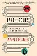Lake of Souls: the Collected Short Fiction | 9999903503125 | Ann Leckie
