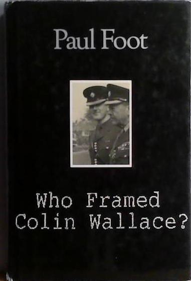 Who Framed Colin Wallace? | 9999903419396 | Paul Foot
