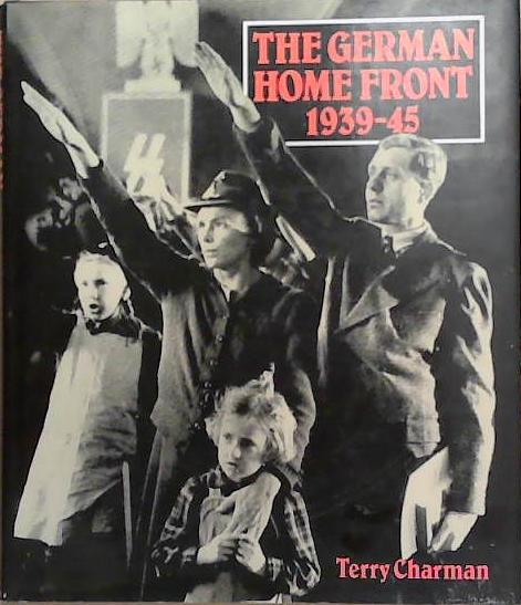 The German Home Front 1939-45 | 9999903321927 | T. C. Charman