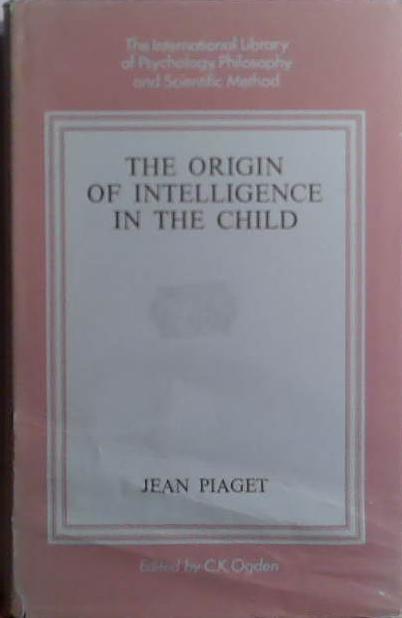 The Origin of Intelligence in the Child | 9999903514527 | Jean Piaget