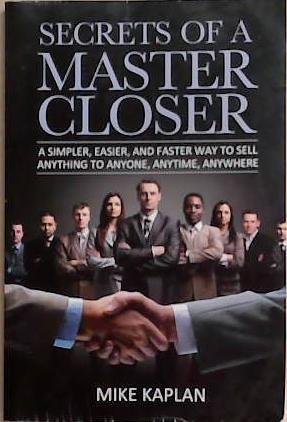 Secrets of a Master Closer | 9999903364443 | Mike Kaplan