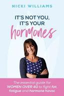 It's Not You, It's Your Hormones | 9999903426028 | Nicki Williams