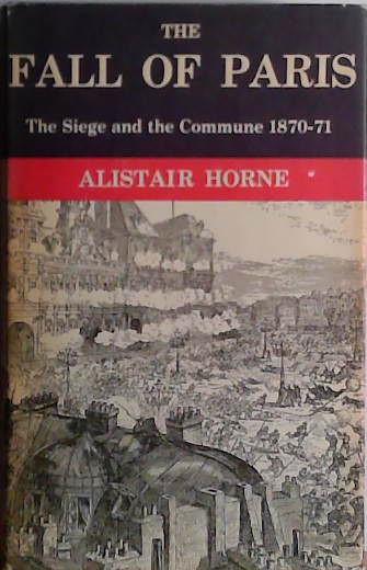 The Fall of Paris: The Siege and the Commune 1870-71 | 9999903425533 | Alistair Horne