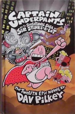 Captain Underpants and the Sensational Saga of Sir Stinks-A-Lot | 9999903348627 | Dav Pilkey