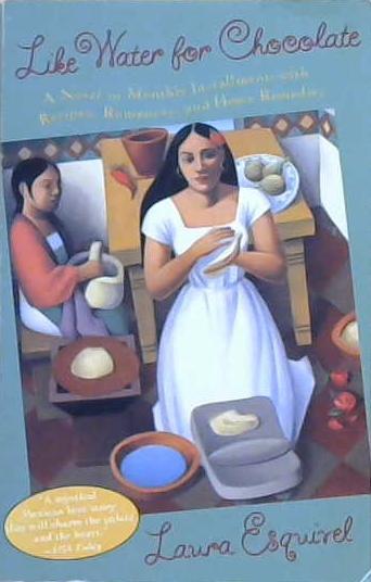 Like Water for Chocolate: A Novel in Monthly Installments with Recipes, Romances, and Home Remedies | 9999903150251 | Esquivel, Laura