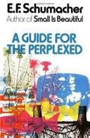 GUIDE FOR THE PERPLEXED | 9999903417521 | E. F. Schumacher