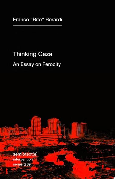 Thinking Gaza | 9781635902761 | Franco Bifo Berardi