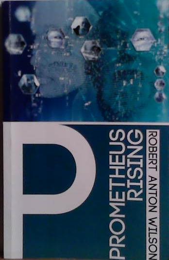 Prometheus Rising | 9999903523437 | Robert Anton Wilson