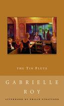 The tin flute | 9999902503287 | Gabrielle Roy; translated by Alan Brown; with an afterword by Philip Stratford