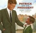 Patrick and the President | 9781406366921 | Ryan Tubridy Ryan Tubridy Ryan P. J. Lynch P. J.