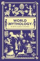 World Mythology in Bite-sized Chunks | 9781782435754 | Mark Daniels