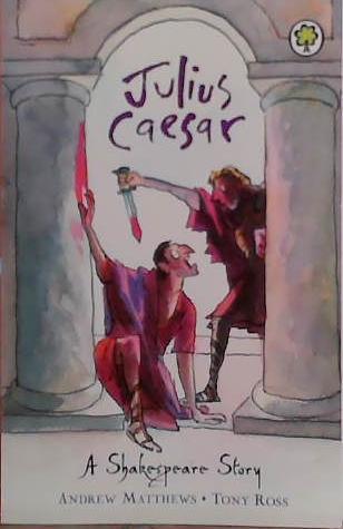 Julius Caesar | 9999903467427 | William Shakespeare, Andrew Matthews, Tony Ross (Illustrator)
