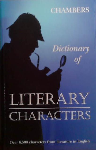 Chambers Dictionary of Literary Characters | 9999903528715