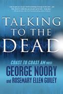 Talking to the Dead | 9999902872109 | George Noory Rosemary Ellen Guiley