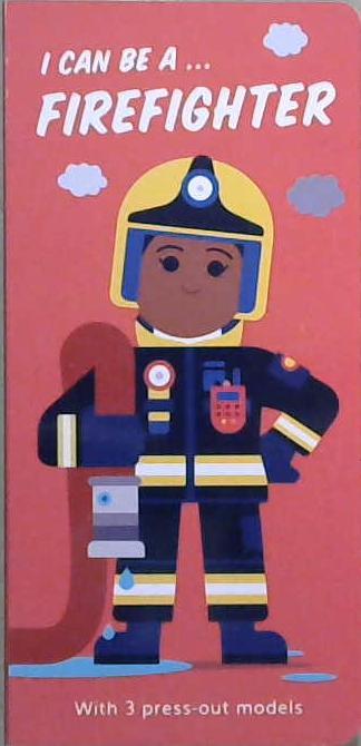 I Can Be A ... Firefighter | 9999903304005 | Kathryn Jewitt