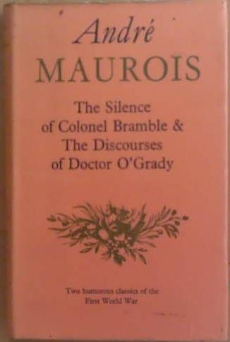 The Silence of Colonel Bramble and The Discourses of Dictor O'Grady | 9999903266013 | André Maurois