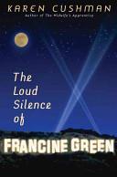 The Loud Silence of Francine Green | 9999902446430 | Cushman, Karen
