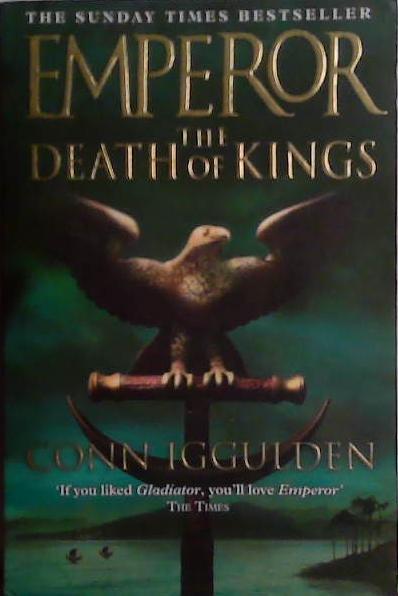 Emperor: The Death of Kings | 9999903523482 | Conn Iggulden