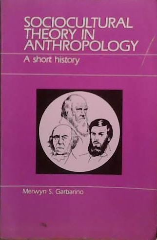 Sociocultural Theory in Anthropology | 9999903515852 | Merwyn S. Garbarino