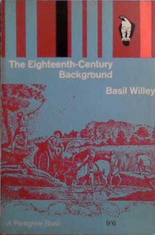 The Eighteenth Century Background- Studies on the Idea of Nature in the Thought of the Period | 9999903521631 | Basil Willey