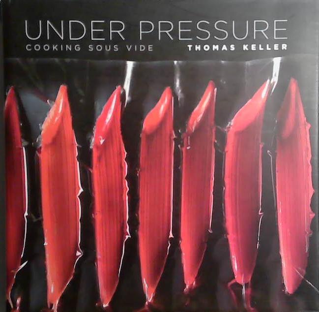 Under Pressure: Cooking Sous Vide | 9999903515654 | Thomas Keller