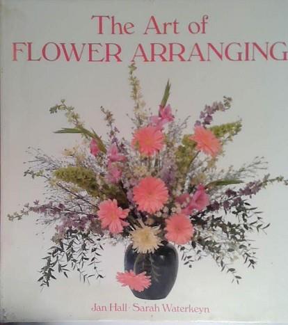 The Art of Flower Arranging | 9999903471707 | Hall, Sarah  keyn Jan