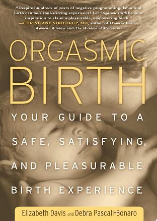 Orgasmic Birth | 9999903404989 | Elizabeth Davis Debra Pascali-Bonaro