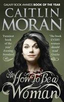 How to be a Woman | 9999903294573 | Caitlin Moran,