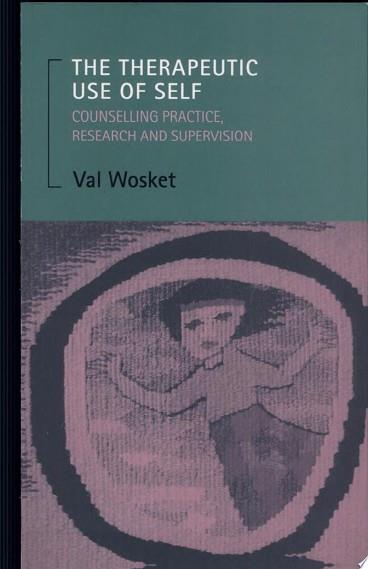 The Therapeutic Use of Self | 9999903514367 | Val Wosket