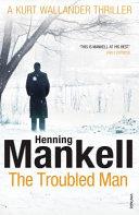 The Troubled Man: A Kurt Wallander Mystery | 9999903371519 | Henning Mankell,