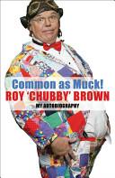 Common as Muck! | 9999902808108 | Roy Chubby Brown
