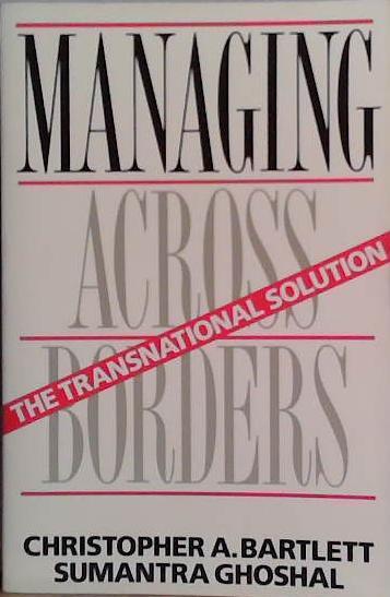 Managing Across Borders | 9999903456445 | Christopher A. Bartlett Sumantra Ghoshal