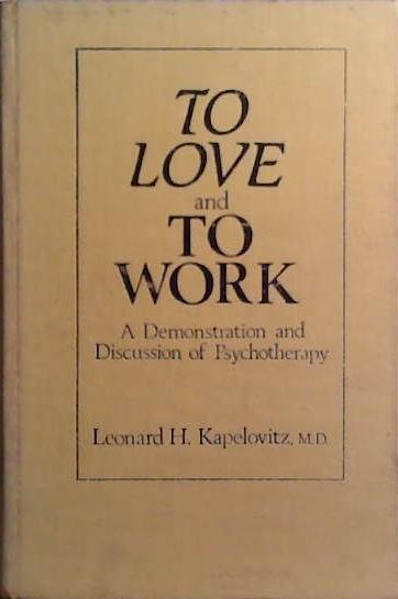 To Love and to Work | 9999903519508 | Leonard H. Kapelovitz