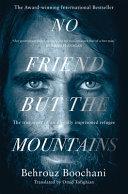 No Friend But the Mountains | 9999903516132 | Behrouz Boochani
