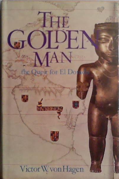 The Golden Man | 9999903468851 | Victor W. von Hagen