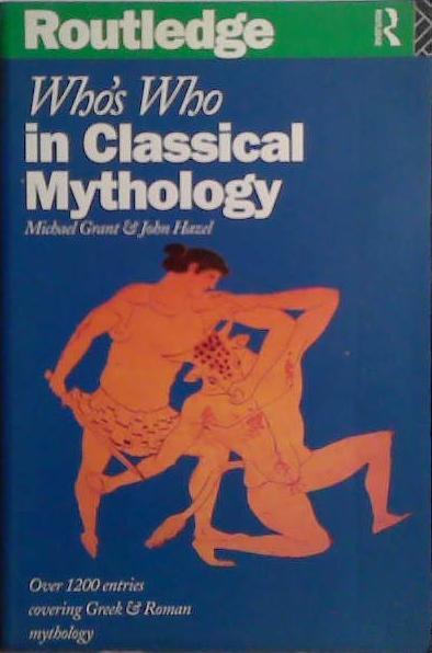 Who's Who in Classical Mythology | 9999903468912 | Michael Grant and John Hazel