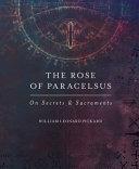 The Rose of Paracelsus | 9999903073871 | William Leonard Pickard