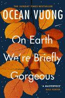 On Earth We're Briefly Gorgeous | 9781529110685 | Ocean Vuong