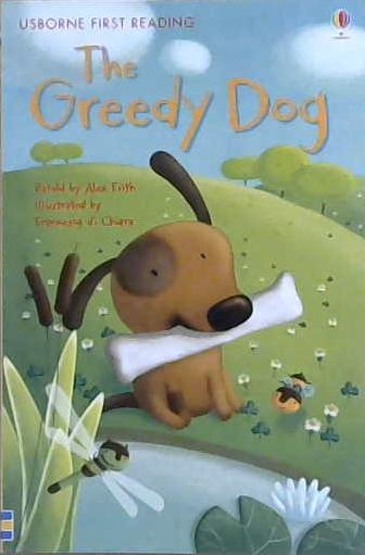 The Greedy Dog | 9999903118848 | Alex Frith Lynne Benton Lesley Sims Katie Daynes Mairi Mackinnon