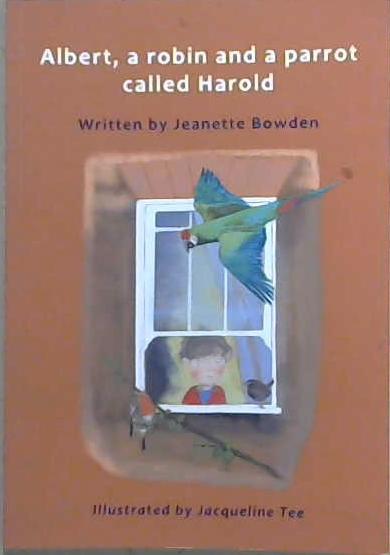 Buy Albert, a robin and a parrot called Harold | 9999903078142 | Jeanette Bowden