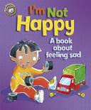I'm not Happy - Our Emotions and Behaviour | 9999903421214 | Sue Graves