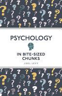 Psychology in Bite Sized Chunks | 9999903403869 | Joel Levy