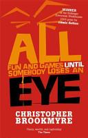 All Fun and Games Until Somebody Loses an Eye | 9999903466550 | Brookmyre, Christopher