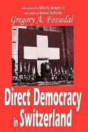 Direct Democracy in Switzerland | 9999903334675 | Gregory A. Fossedal