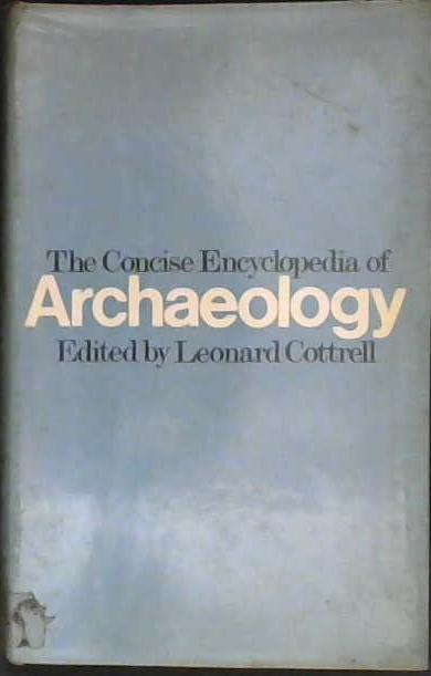 The Concise Encyclopedia of Archaeology | 9999902998410 | Leonard Cottrell