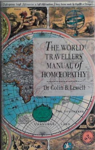 The World Traveller?s Manual of Homoeopathy | 9999903474487 | Colin B. Lessell,