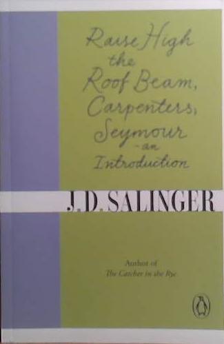 Raise High the Roof Beam, Carpenters | 9780241950463 | Salinger, J.D.