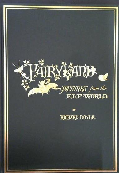In Fairy Land. A Seies of Pictures from the Elf World | 9999902998502 | Doyle, Richard