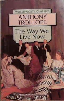 The Way We Live Now | 9999903367178 | Anthony Trollope